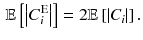 $$\begin{aligned} \mathbb {E}\left[ \left| {C}_i^{\mathrm {E}} \right| \right] = 2 \mathbb {E}\left[ \left| {C}_i \right| \right] . \end{aligned}$$