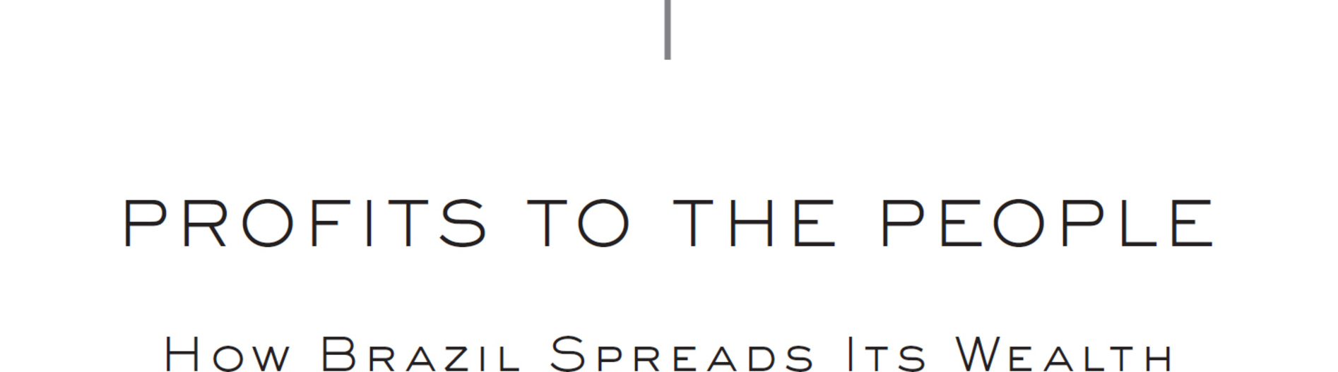 1. Profits to the People: How Brazil Spreads Its Wealth