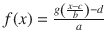 $$ f(x)=\frac{g\left(\frac{x-c}{b}\right)-d}{a} $$