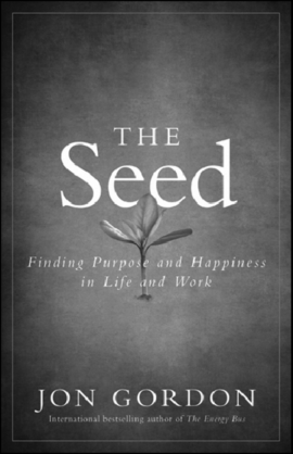 A cover page from Jon Gordon's “The Seed” depicts a plantlet with a tag line “Finding purpose and happiness in life and work.”