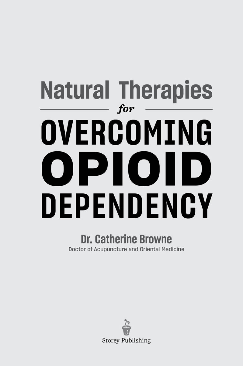 Natural Therapies for overcoming opioid dependency by Dr Catherine Brown, doctor of acupuncture and oriental medicine.