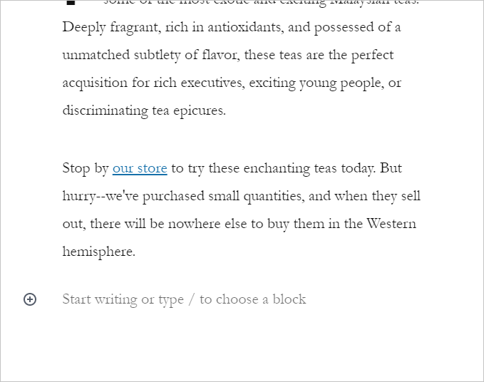 The Add Block button (a plus sign in a circle) appears when you hover over a blank paragraph (an empty line of text) and next to blank space at the end of your post. Click it to insert a new block.