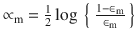 $$ {\propto}_{\mathrm{m}}=\frac{1}{2} \log\ \left\{\ \frac{1 - {\in}_{\mathrm{m}}}{\in_{\mathrm{m}}}\ \right\} $$