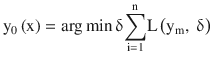 $$ {\mathrm{y}}_0\left(\mathrm{x}\right)= \arg \min \updelta {\displaystyle \sum_{\mathrm{i}=1}^{\mathrm{n}}}\mathrm{L}\left({\mathrm{y}}_{\mathrm{m}},\ \updelta \right) $$