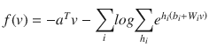 $$ f(v) = -{a}^T v - {\displaystyle \sum_i} log{\displaystyle \sum_{h_i}}{e}^{h_i\left({b}_i + {W}_i v\right)} $$