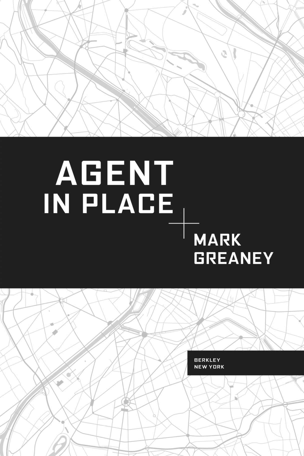 Book title, Agent in Place, author, Mark Greaney, imprint, Berkley