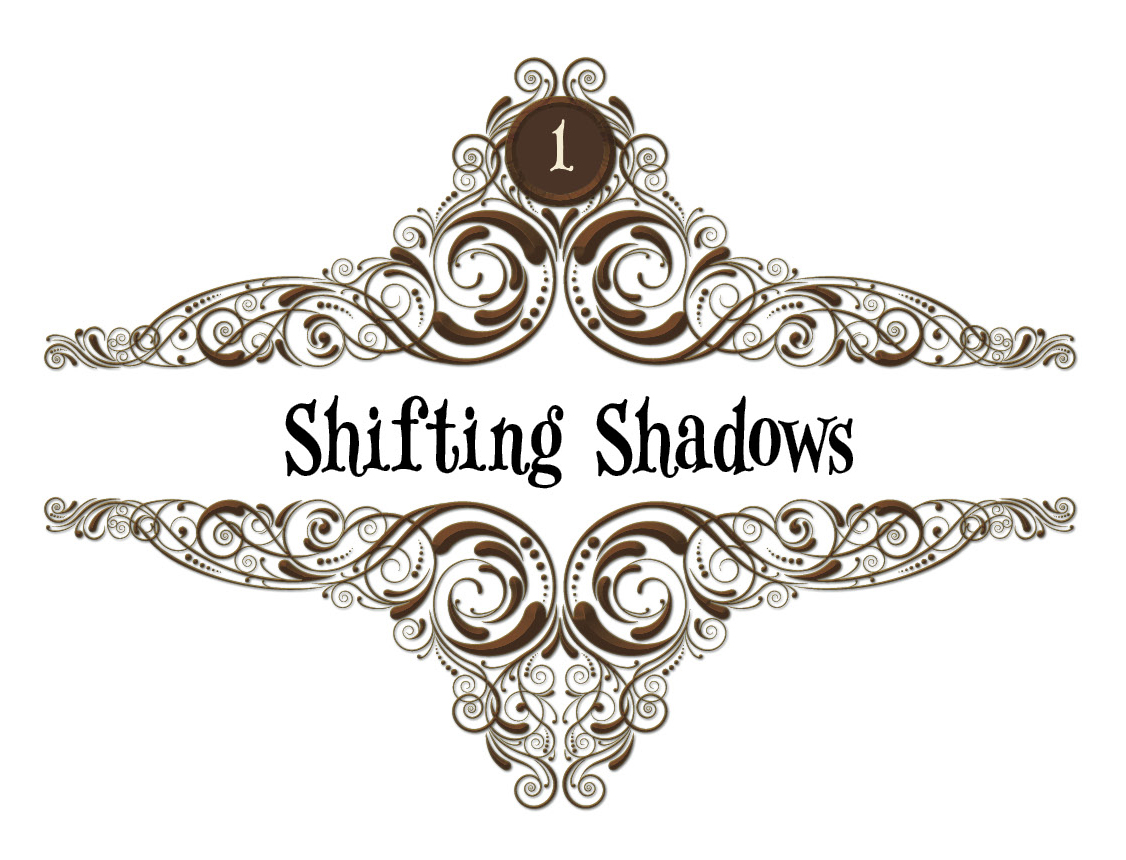 1: Shifting Shadows