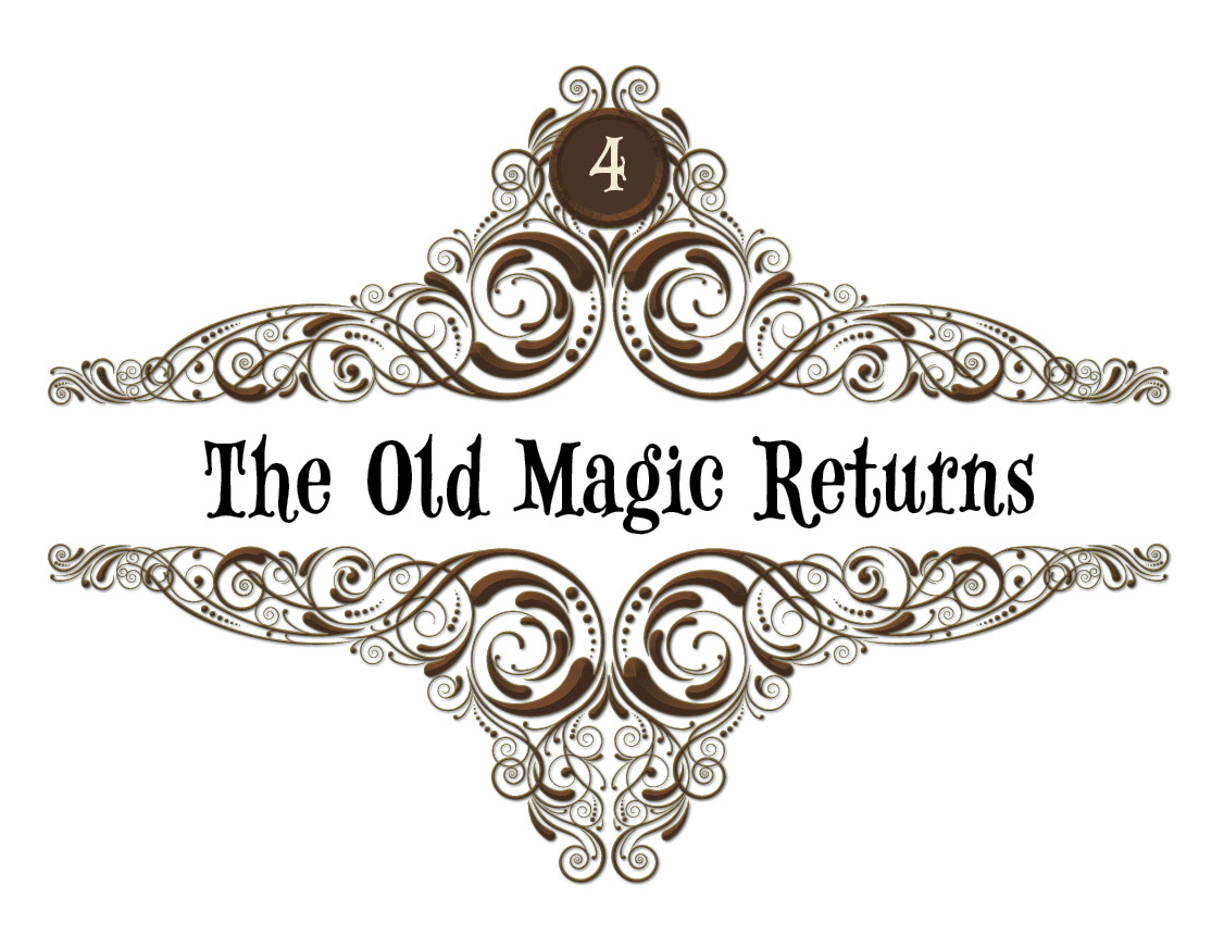 4: The Old Magic Returns