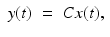 
$$\displaystyle\begin{array}{rcl} y(t)& =& Cx(t),\end{array}$$
