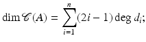 
$$\displaystyle{ \dim \mathcal{C}(A) =\sum _{ i=1}^{n}(2i - 1)\deg d_{ i}; }$$
