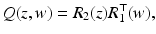 
$$\displaystyle{ Q(z,w) = R_{2}(z)R_{1}^{\top }(w), }$$
