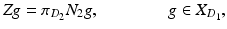 
$$\displaystyle{ \mathit{Zg} =\pi _{D_{2}}N_{2}g,\qquad \qquad g \in X_{D_{1}}, }$$
