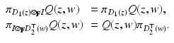 
$$\displaystyle{ \begin{array}{ll} \pi _{D_{1}(z)\otimes _{\mathbb{F}}I}Q(z,w) & =\pi _{D_{1}(z)}Q(z,w), \\ \pi _{I\otimes _{\mathbb{F}}D_{2}^{\top }(w)}Q(z,w)& = Q(z,w)\pi _{D_{2}^{\top }(w)}.\end{array} }$$
