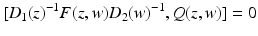 
$$\displaystyle{[D_{1}(z)^{-1}F(z,w)D_{ 2}(w)^{-1},Q(z,w)] = 0}$$
