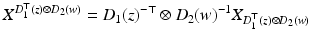 
$$\displaystyle{X^{D_{1}^{\top }(z)\otimes D_{ 2}(w)} = D_{1}(z)^{-\top }\otimes D_{2}(w)^{-1}X_{ D_{1}^{\top }(z)\otimes D_{2}(w)}}$$
