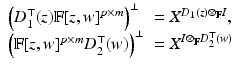 
$$\displaystyle{ \begin{array}{ll} \left (D_{1}^{\top }(z)\mathbb{F}[z,w]^{p\times m}\right )^{\perp } & = X^{D_{1}(z)\otimes _{\mathbb{F}}I}, \\ \left (\mathbb{F}[z,w]^{p\times m}D_{2}^{\top }(w)\right )^{\perp }& = X^{I\otimes _{\mathbb{F}}D_{2}^{\top }(w) } \end{array} }$$
