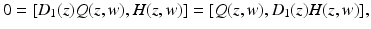 
$$\displaystyle{0 = [D_{1}(z)Q(z,w),H(z,w)] = [Q(z,w),D_{1}(z)H(z,w)],}$$
