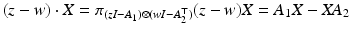 
$$\displaystyle{ (z - w) \cdot X =\pi _{(\mathit{zI}-A_{1})\otimes (\mathit{wI}-A_{2}^{\top })}(z - w)X = A_{1}X -\mathit{XA}_{2} }$$
