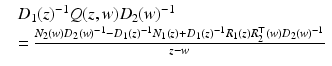 
$$\displaystyle{ \begin{array}{ll} &D_{1}(z)^{-1}Q(z,w)D_{2}(w)^{-1} \\ & = \frac{N_{2}(w)D_{2}(w)^{-1}-D_{ 1}(z)^{-1}N_{ 1}(z)+D_{1}(z)^{-1}R_{ 1}(z)R_{2}^{\top }(w)D_{ 2}(w)^{-1}} {z-w}\end{array} }$$
