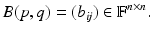 
$$\displaystyle{ B(p,q) = (b_{\mathit{ij}}) \in \mathbb{F}^{n\times n}. }$$
