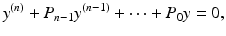 
$$\displaystyle{y^{(n)} + P_{ n-1}y^{(n-1)} + \cdots + P_{ 0}y = 0,}$$
