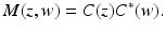 
$$\displaystyle{M(z,w) = C(z)C^{{\ast}}(w).}$$
