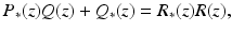 
$$\displaystyle{P_{{\ast}}(z)Q(z) + Q_{{\ast}}(z) = R_{{\ast}}(z)R(z),}$$
