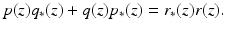 
$$\displaystyle{p(z)q_{{\ast}}(z) + q(z)p_{{\ast}}(z) = r_{{\ast}}(z)r(z).}$$
