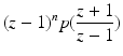 
$$\displaystyle{(z - 1)^{n}p(\frac{z + 1} {z - 1})}$$
