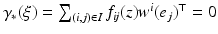 
$$\gamma _{{\ast}}(\xi ) =\sum _{(i,j)\in I}f_{\mathit{ij}}(z)w^{i}(e_{j})^{\top } = 0$$
