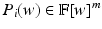 
$$P_{i}(w) \in \mathbb{F}[w]^{m}$$
