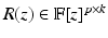 
$$R(z) \in \mathbb{F}[z]^{p\times k}$$
