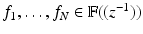 
$$f_{1},\ldots,f_{N} \in \mathbb{F}((z^{-1}))$$
