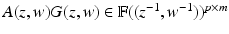 
$$A(z,w)G(z,w) \in \mathbb{F}((z^{-1},w^{-1}))^{p\times m}$$
