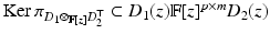 
$$\mathrm{Ker}\,\pi _{D_{1}\otimes _{\mathbb{F}[z]}D_{2}^{\top }} \subset D_{1}(z)\mathbb{F}[z]^{p\times m}D_{2}(z)$$
