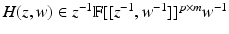 
$$H(z,w) \in z^{-1}\mathbb{F}[[z^{-1},w^{-1}]]^{p\times m}w^{-1}$$
