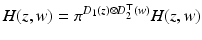 
$$H(z,w) =\pi ^{D_{1}(z)\otimes D_{2}^{\top }(w) }H(z,w)$$
