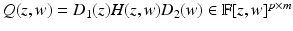 
$$Q(z,w) = D_{1}(z)H(z,w)D_{2}(w) \in \mathbb{F}[z,w]^{p\times m}$$
