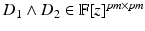 
$$D_{1} \wedge D_{2} \in \mathbb{F}[z]^{\mathit{pm}\times \mathit{pm}}$$
