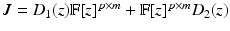 
$$J = D_{1}(z)\mathbb{F}[z]^{p\times m} + \mathbb{F}[z]^{p\times m}D_{2}(z)$$
