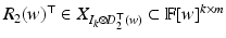 
$$R_{2}(w)^{\top }\in X_{I_{k}\otimes D_{2}^{\top }(w)} \subset \mathbb{F}[w]^{k\times m}$$
