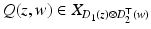 
$$Q(z,w) \in X_{D_{1}(z)\otimes D_{2}^{\top }(w)}$$
