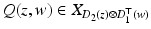 
$$Q(z,w) \in X_{D_{2}(z)\otimes D_{1}^{\top }(w)}$$
