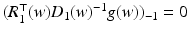 
$$(R_{1}^{\top }(w)D_{1}(w)^{-1}g(w))_{-1} = 0$$
