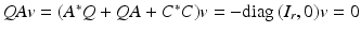 
$$\mathit{QAv} = (A^{{\ast}}Q + \mathit{QA} + C^{{\ast}}C)v = -\mathrm{diag}\,(I_{r},0)v = 0$$
