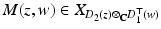 
$$M(z,w) \in X_{D_{2}(z)\otimes _{\mathbb{C}}D_{1}^{\top }(w)}$$
