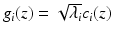 
$$g_{i}(z) = \sqrt{\lambda _{i}}c_{i}(z)$$
