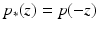 
$$p_{{\ast}}(z) = p(-z)$$
