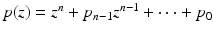 
$$p(z) = z^{n} + p_{n-1}z^{n-1} + \cdots + p_{0}$$
