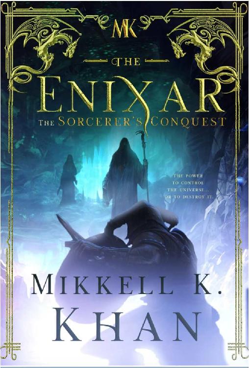 The Enixar : The Sorcerer’s Conquest by Mikkell K Khan